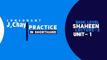 Shorthand Consonant "J, Chay" Unit- 1, Lecture- 2 | Shaheen Shorthand