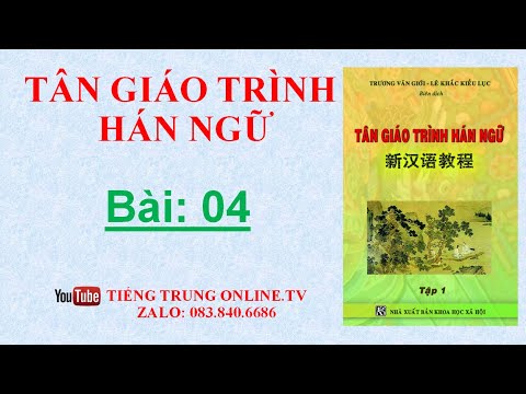 Video Bài: 04 - Tân Giáo Trình Hán Ngữ - youtube