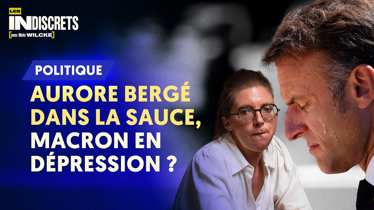 ⁣AURORE BERGÉ DANS LA SAUCE, MACRON EN DÉPRESSION ?