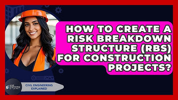 How To Create A Risk Breakdown Structure (RBS) For Construction Projects?