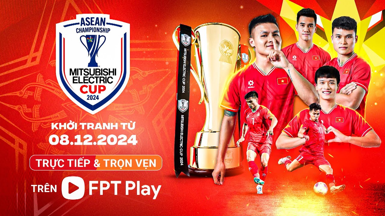 ASEAN MITSUBISHI ELECTRIC CUP 2024 - TRỰC TIẾP VÀ TRỌN VẸN TRÊN FPT ...