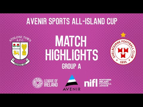 Avenir Sports All-Island Cup Highlights | Athlone Town V Shelbourne | Group A