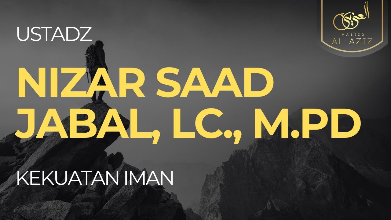 [LIVE] Kekuatan Iman - Ust. Nizar Saad Jabal, Lc., M.Pd.
