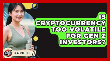Is Cryptocurrency Too Volatile For Gen Z Investors? - Gen Z Unfiltered