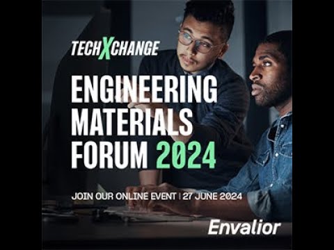 Engineering Materials Forum 2024 - video from Envalior