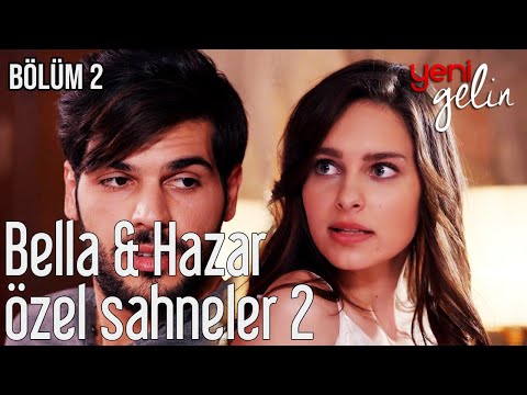 2. Bölüm | Bella & Hazar Özel Sahneler - Yeni Gelin