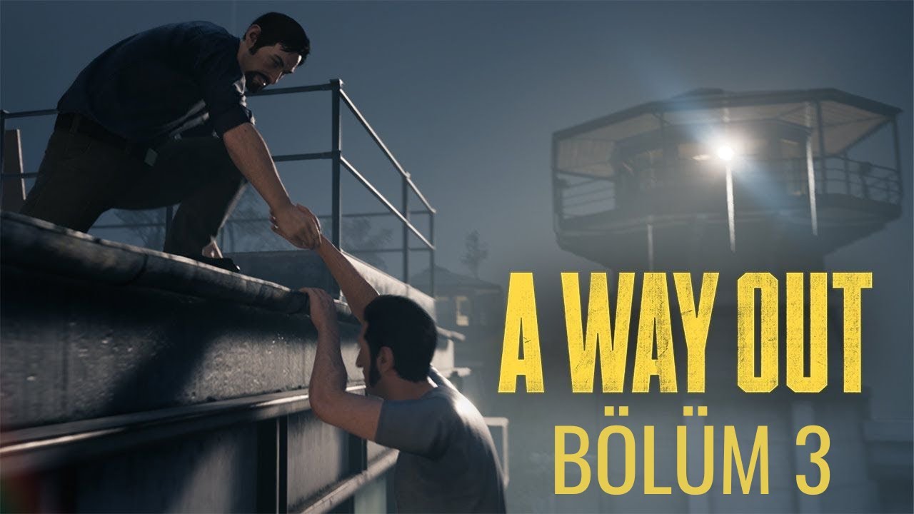 firar ettik a way out türkçe bölüm 3 youtube