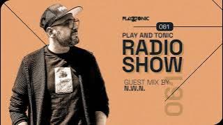Play and Tonic Radio Show 060 guest mix by N.W.N.