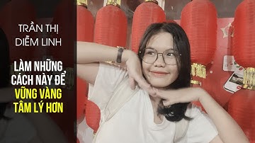 Làm những cách này để vững vàng tâm lý hơn | Thủ khoa tiếp sức Gen Z mùa thi