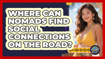Where Can Nomads Find Social Connections On The Road?