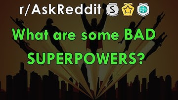 What are some BAD SUPERPOWERS? - r/AskReddit Stories - The Reddit Hub