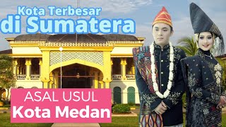Asal Usul Kota Medan ibukota Provinsi Sumatera Utara