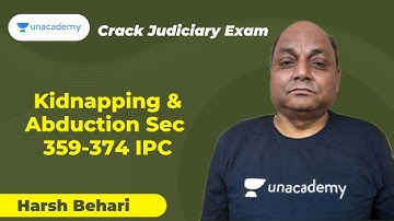 Kidnapping & Abduction Sec 359-374 IPC | PCSJ | Harsh Behari | Unacademy Judiciary