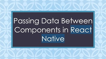 Passing Data Between Components in React Native