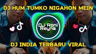 DJ HUM TUMKO NIGAHON MEIN - DJ INDIA TERBARU VIRAL TIKTOK 2024