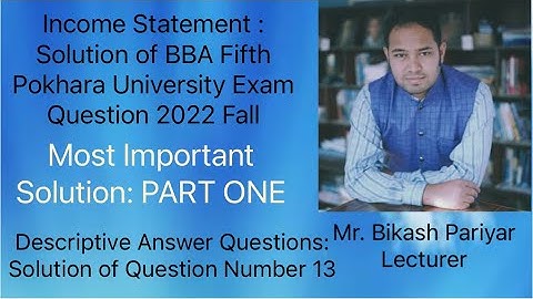 Income Statement : Solution of BBA Fifth Pokhara University Exam Question 2022 Fall (Part One)