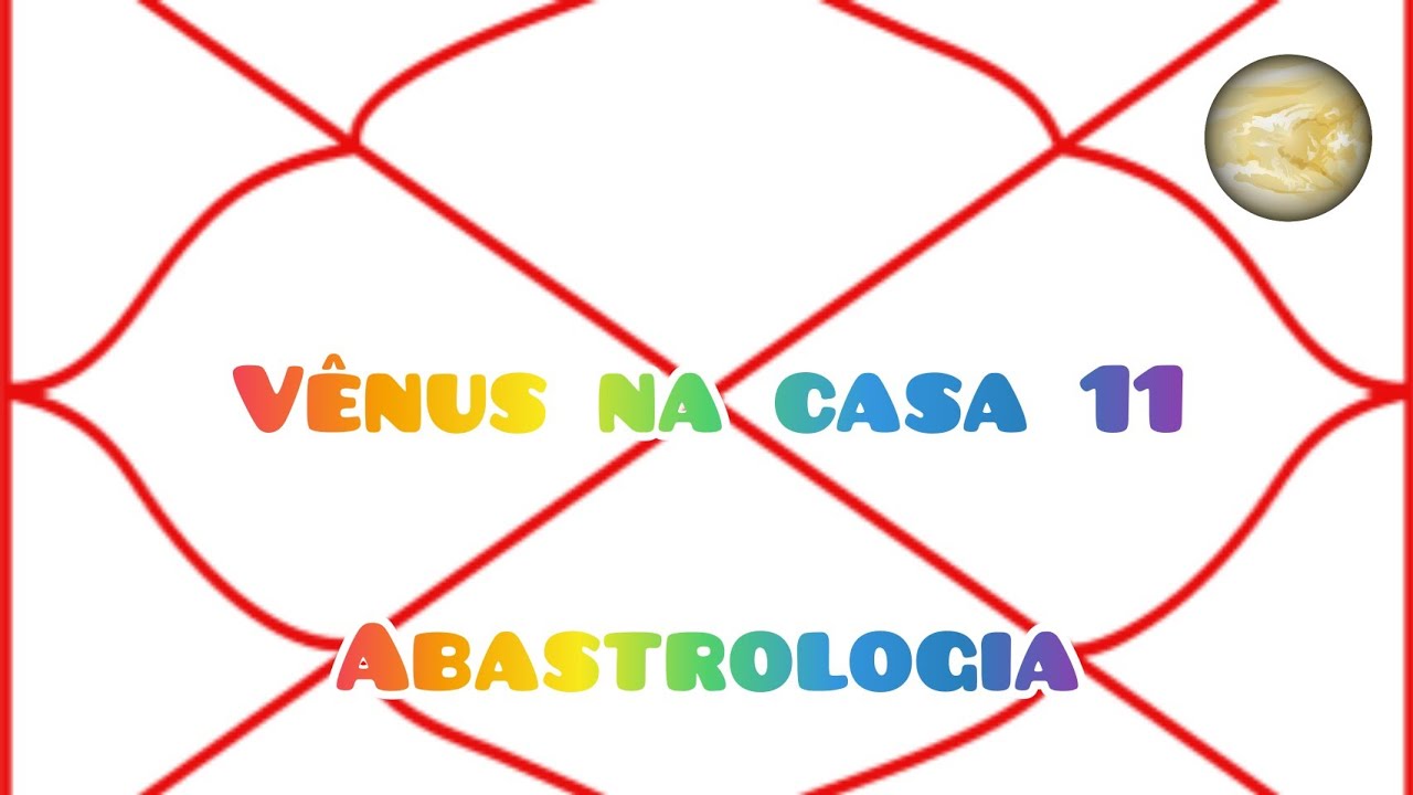 Vênus na Casa 11 - Astrologia Védica