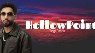 HollowPoint | (Lyrics) | Tegi Pannu | Starboy X | Misunderstood | Ishant Lyrics 