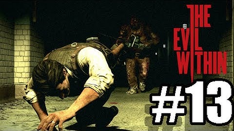 The Evil Within [BLIND] W/ Commentary Part .13 - Kinda Dead? Maybe?