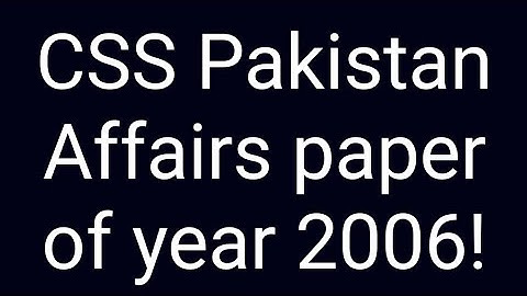 CSS Pakistan Affairs paper of year 2006 | CSS Past papers | CSS Past paper solution