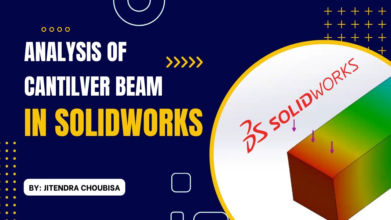 Analysis of a Cantilever Beam through Solidworks Simulation - YouTube