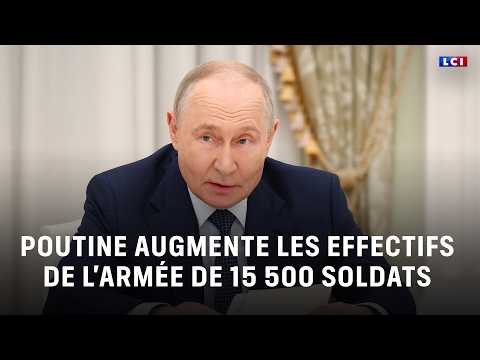 Guerre en Ukraine : Vladimir Poutine signe un décret augmentant les effectifs de l'armée｜LCI