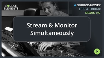 Stream and Monitor Simultaneously | Source-Nexus I/O Tips & Tricks