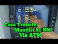 Cara Transfer Mandiri ke BNI Melalui Mesin ATM Terbaru..