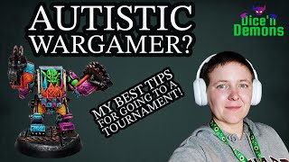 My best tips for going to a Warhammer 40k or Age of Sigmar tournament for fellow autistic wargamers!