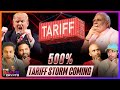 Trump vs Modi: The 500 percent tariff threat! | E49