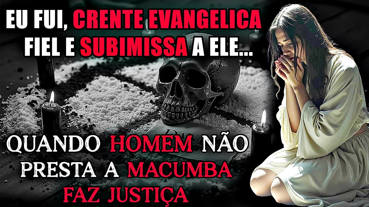 EU FUI EVANGELICA, ESPOSA FIEL E SUBMISSA A ELE. MAS HOMEM QUANDO NAO PRESTA A MACUMBA FAZ JUSTIÇA.