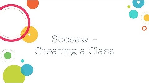 Seesaw - Creating a Class