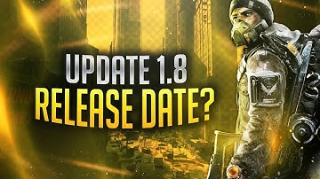 The Division - Update 1.8 Release Date? | Possible Date For 1.8 & Global Event #3 Coming Soon!