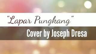 'Lapar Pungkang' Andrew Bonny James COVER BY Joseph Dresa