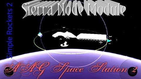 AAG Tourist Space Station(Sierra Node Module) launch | Simple Rockets 2