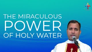 The Miraculous power of Holy Water - Fr Joseph Edattu VC