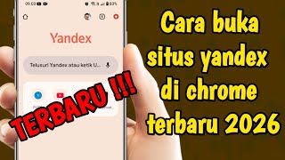 Cara buka situs yandex di chrome terbaru 2026