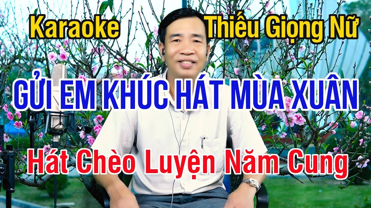 Gửi Em Khúc Hát Mùa Xuân ► Luyện Năm Cung ✔ Karaoke Hát Chèo Thiếu Giọng Nữ ❖ Thiết Chèo