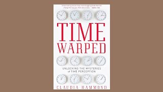 Time Warped: Unlocking the Mysteries of Time Perception