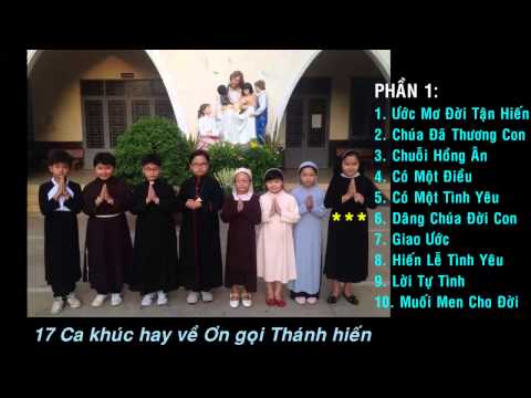 Video 17 CA KHÚC HAY VỀ ƠN GỌI THÁNH HIẾN - PHẦN 1 - youtube