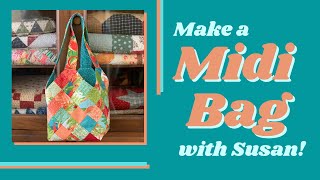 Make a Midi Bag with Susan! | In-Depth QuiltSmart Pattern Tutorial