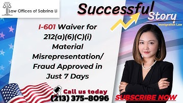 I-601 Waiver for 212(a)(6)(C)(i) Material Misrepresentation/Fraud Approved in Just 7 Days