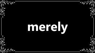 Merely - Definition and How To Pronounce