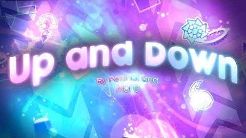 "Up and Down" [Full Layout] By: Peanut & More | Geometry Dash 2.11 (Very outdated)