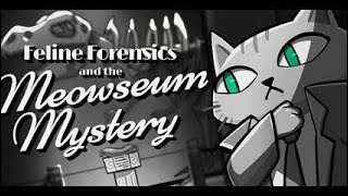 Feline Forensics and the Meowseum Mystery - Part 2