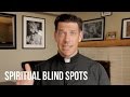 Spiritual Blind Spots