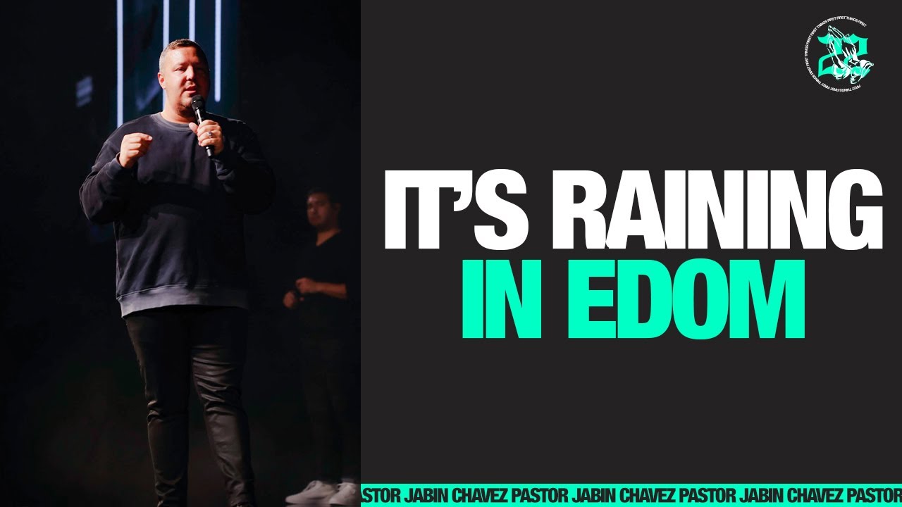 It's Raining In Edom — Jabin Chavez | First Things First