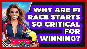 Why Are F1 Race Starts So Critical For Winning? - Pole Position Experts
