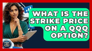 What Is The Strike Price On A QQQ Option? - Stock and Options Playbook