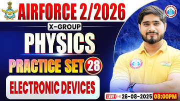 Airforce X Group Classes 02 2026 | Airforce Physics Practice Set #28 | Electronic Evices